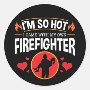 Ik ben zo warm dat ik bij mijn eigen brandweerman ronde sticker