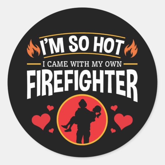 Ik ben zo warm dat ik bij mijn eigen brandweerman ronde sticker (Voorkant)