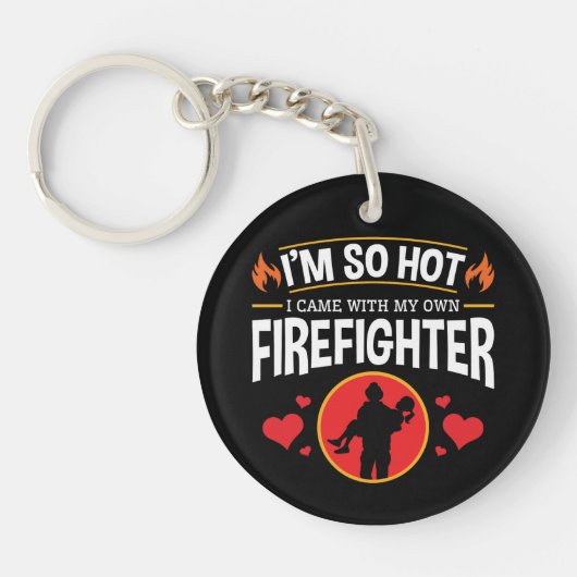 Ik ben zo warm dat ik bij mijn eigen brandweerman sleutelhanger (Voorkant)