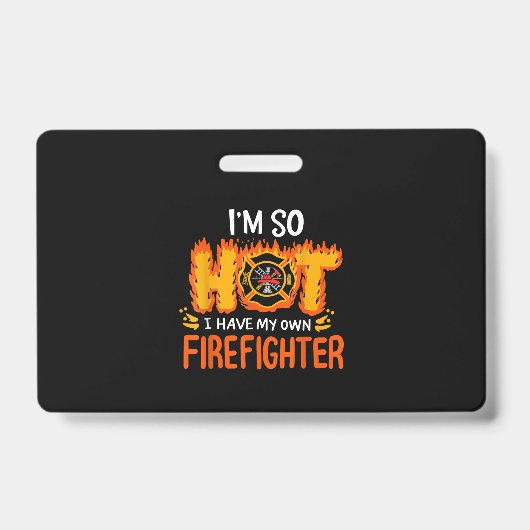 Ik ben zo warm dat ik mijn eigen brandweerman heb badge (Voorzijde)