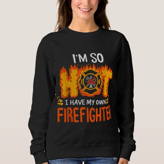 Ik ben zo warm dat ik mijn eigen brandweerman heb trui (Voorkant)