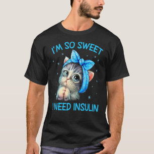 Ik ben zo zoet dat ik insuline nodig heb  Diabetes T-shirt