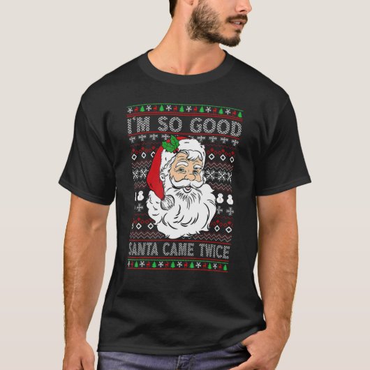 Ik ben zo'n goede kerstman, twee keer lelijk kerst t-shirt (Voorkant)