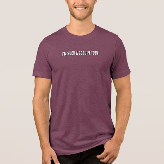 Ik ben zo'n goede persoon Tri-Blend shirt (Voorkant)