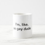 Ik ben zo'n homo Mok. Koffiemok<br><div class="desc">Deze leuke mok is perfect voor iedereen die zo homo is.</div>