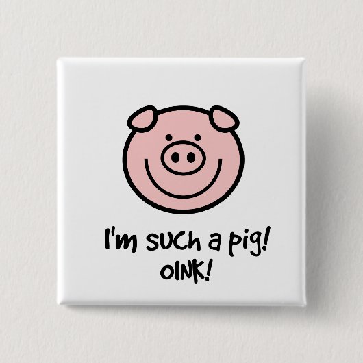 Ik ben zo'n varken. vierkante button 5,1 cm (Voorkant)