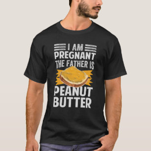 Ik ben zwanger.. De vader is pindakaas 1 T-shirt