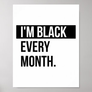 Ik ben zwart elke maand - Black History T-shirt Ou Poster