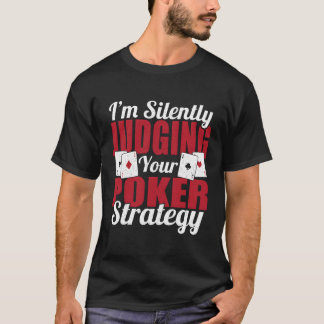 Ik beoordeel in stilte je pokerstrategie Texas Hol T-shirt