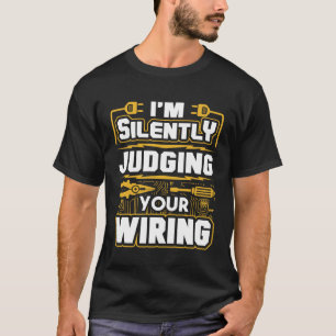 Ik beoordeel in stilte uw bedrading elektricien 1 t-shirt