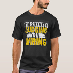 Ik beoordeel in stilte uw bedrading Lineman Circui T-shirt