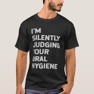 Ik beoordeel in stilte uw mondhygiëne grappige den t-shirt
