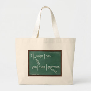 Ik beoordeel je als je arme grammatica gebruikt. grote tote bag