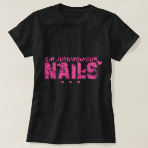 Ik beoordeel je Nails Funny Nail Tech Humor T-shirt