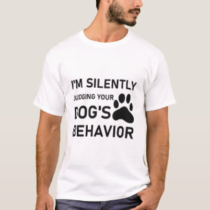 Ik beoordeel stilletjes het gedrag van je hond t-shirt