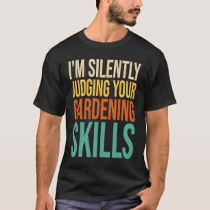 Ik beoordeel stilletjes je tuinvaardigheden Planti T-shirt