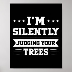 Ik beoordeel stilletjes uw bomen boomchirurg poster