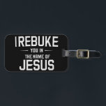 Ik berisp u in de naam van Jezus Bagagelabel<br><div class="desc">Ik berisp u in de naam van Jezus</div>