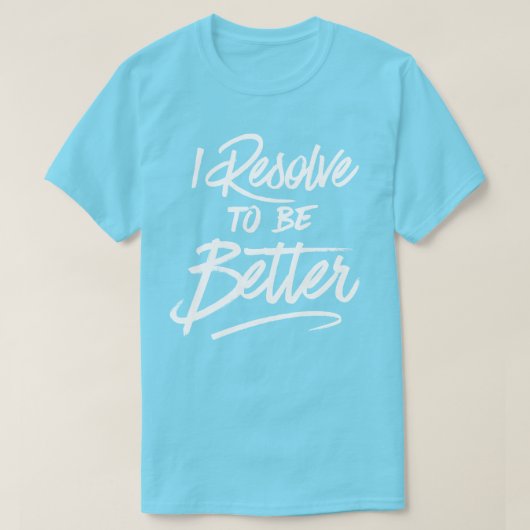 Ik besluit om beter te zijn t-shirt (Design voorkant)