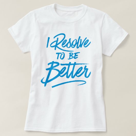 Ik besluit om beter te zijn t-shirt (Design voorkant)