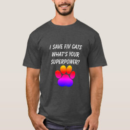 Ik bespaar FIV katten wat je Superpower is T-shirt