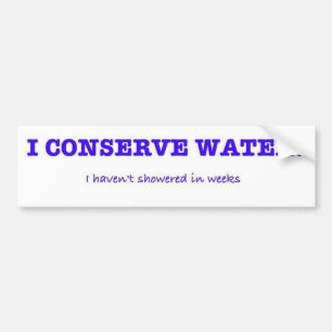 Ik bespaar water, ik heb al weken niet gedoucht bumpersticker