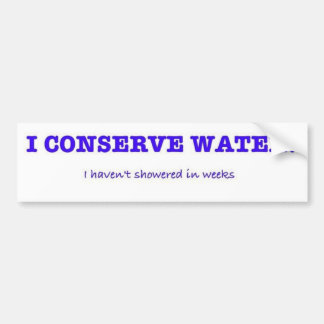 Ik bespaar water, ik heb al weken niet gedoucht bumpersticker