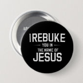 Ik Bestraf U In De Naam Van Jezus Ronde Button 7,6 Cm (Voorkant /achterkant)