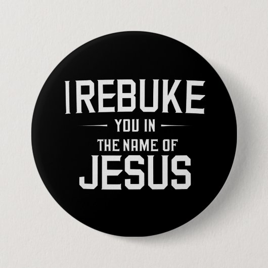Ik Bestraf U In De Naam Van Jezus Ronde Button 7,6 Cm (Voorkant)