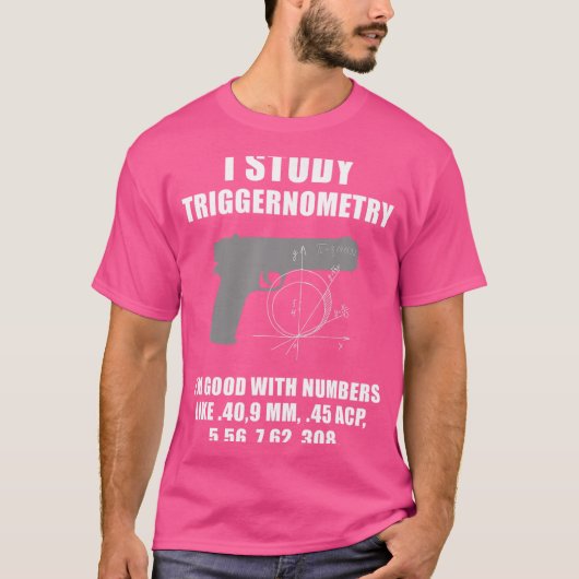 Ik bestudeer Triggernometry Pistool Pistol Funny T-shirt (Voorkant)