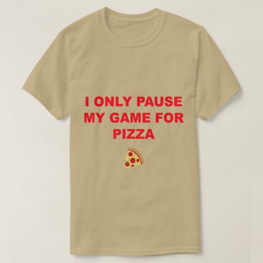 Ik betaal alleen mijn spel voor Pizza 2381333 T-shirt (Design voorkant)