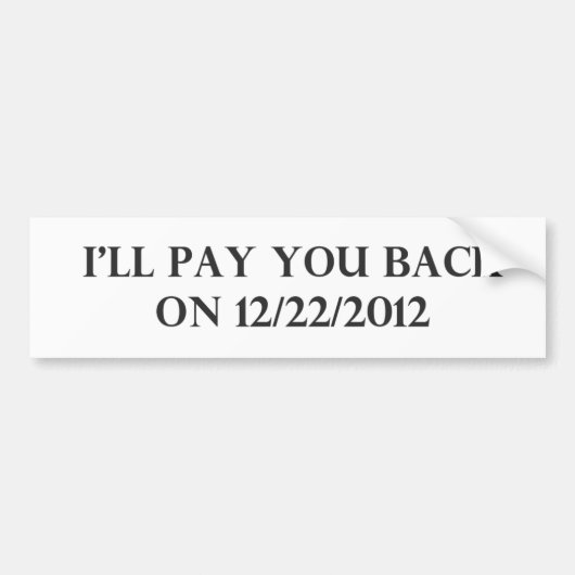 Ik betaal je terug bumpersticker (Voorkant)