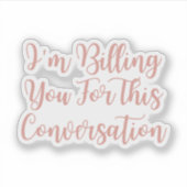 Ik betaal je voor deze discussie grappige advocaat sticker (Voorkant)