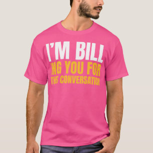 Ik betaal je voor deze discussie grappige advocaat t-shirt