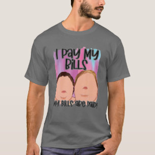 Ik betaal mijn rekeningen Mijn rekeningen worden b T-shirt