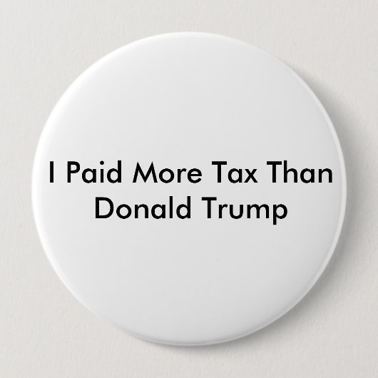 Ik betaalde meer belasting dan Donald Trump Ronde Button 4,0 Cm (Voorkant)