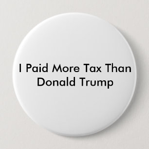 Ik betaalde meer belasting dan Donald Trump Ronde Button 4,0 Cm