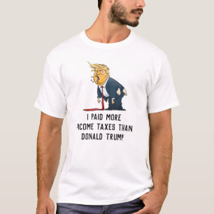 Ik betaalde meer inkomstenbelasting dan Donald Tru T-shirt