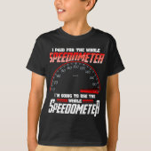Ik betaalde voor de hele snelheidsmeter die ik ga  t-shirt (Voorkant)