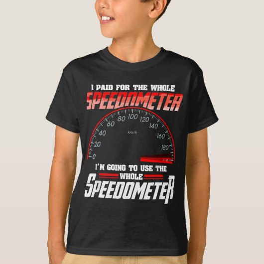 Ik betaalde voor de hele snelheidsmeter die ik ga  t-shirt (Voorkant)
