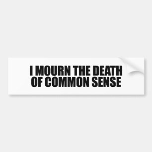 Ik betreur de dood van het gezond verstand bumpersticker