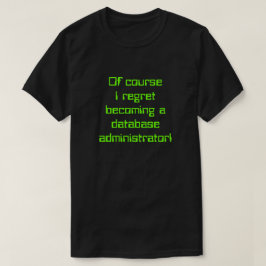 "... Ik betreur het dat ik een gegevensbestandbehe T-shirt