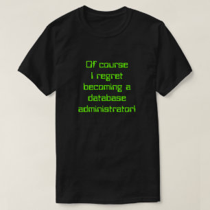 "... Ik betreur het dat ik een gegevensbestandbehe T-shirt
