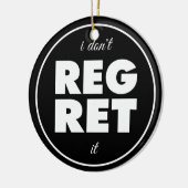 Ik betreur het niet, motivatie design keramisch ornament (Links)