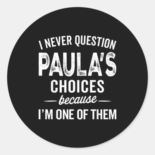 Ik Betwist Paula's Keuzes Nooit - Paula D Naam Ronde Sticker (Voorkant)