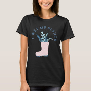 Ik bewater mijn planten Citaat voor voor Plant T-shirt