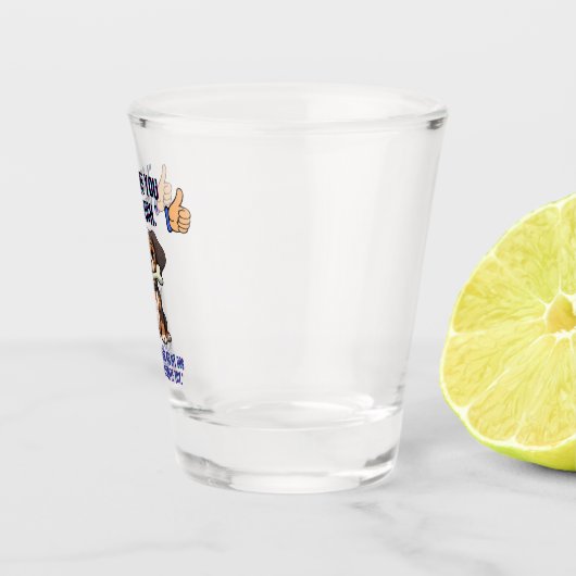 IK BEWONDER JE ZEER SHOT GLAS (Rechts)