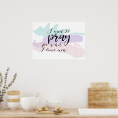 Ik bid altijd voor wat ik nu heb. poster (Keuken)