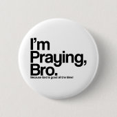 Ik bid Bro Christelijke Pinback Button (Voorkant)