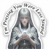 Ik bid dat je minder dom was sticker (Voorkant)